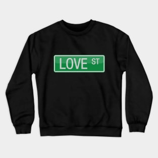 Love Street Road Sign Crewneck Sweatshirt